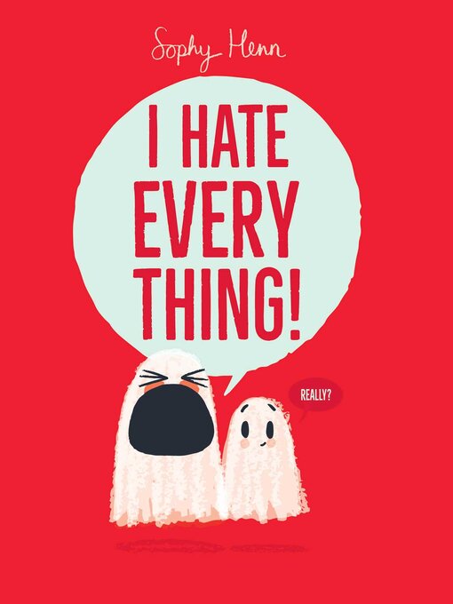 Title details for I Hate Everything! by Sophy Henn - Wait list